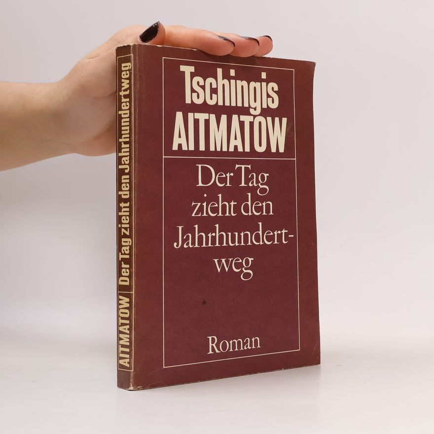 Čingiz Ajtmatov Der Tag zieht den Jahrhundertweg