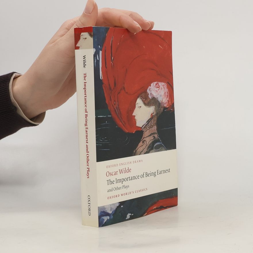 Oscar Wilde The Importance of Being Earnest and Other Plays
