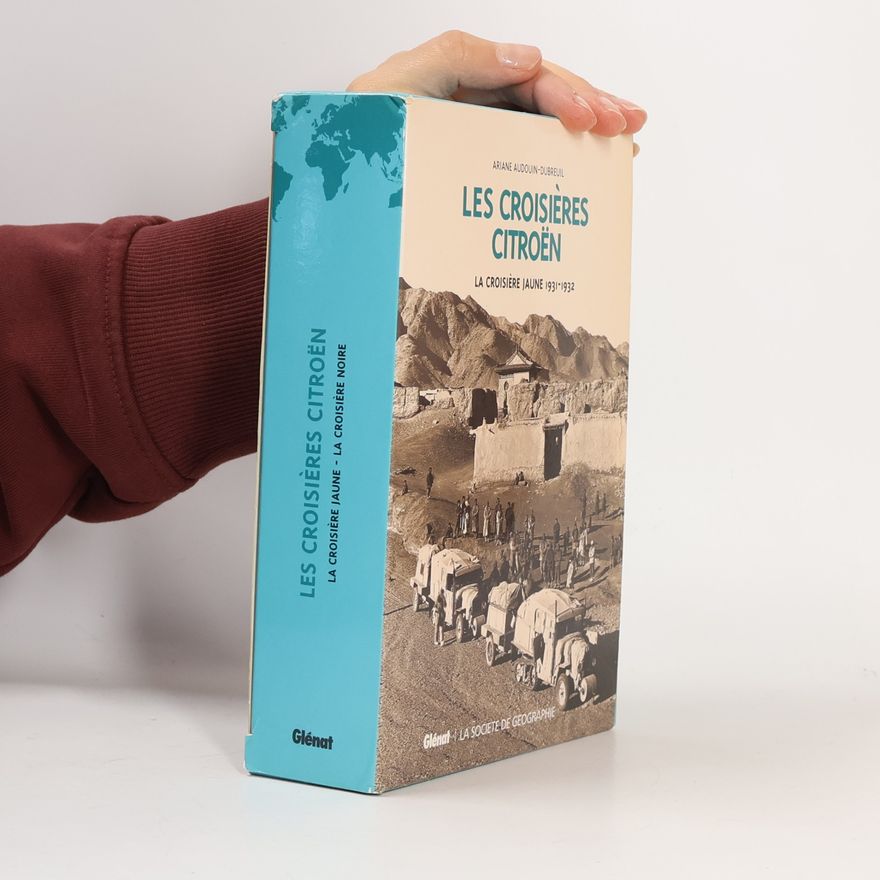 Ariane Audouin Dubreuil Les Croisières Citröen Coffret en 2 volumes : La croisière noire, 1924-1925 ; La