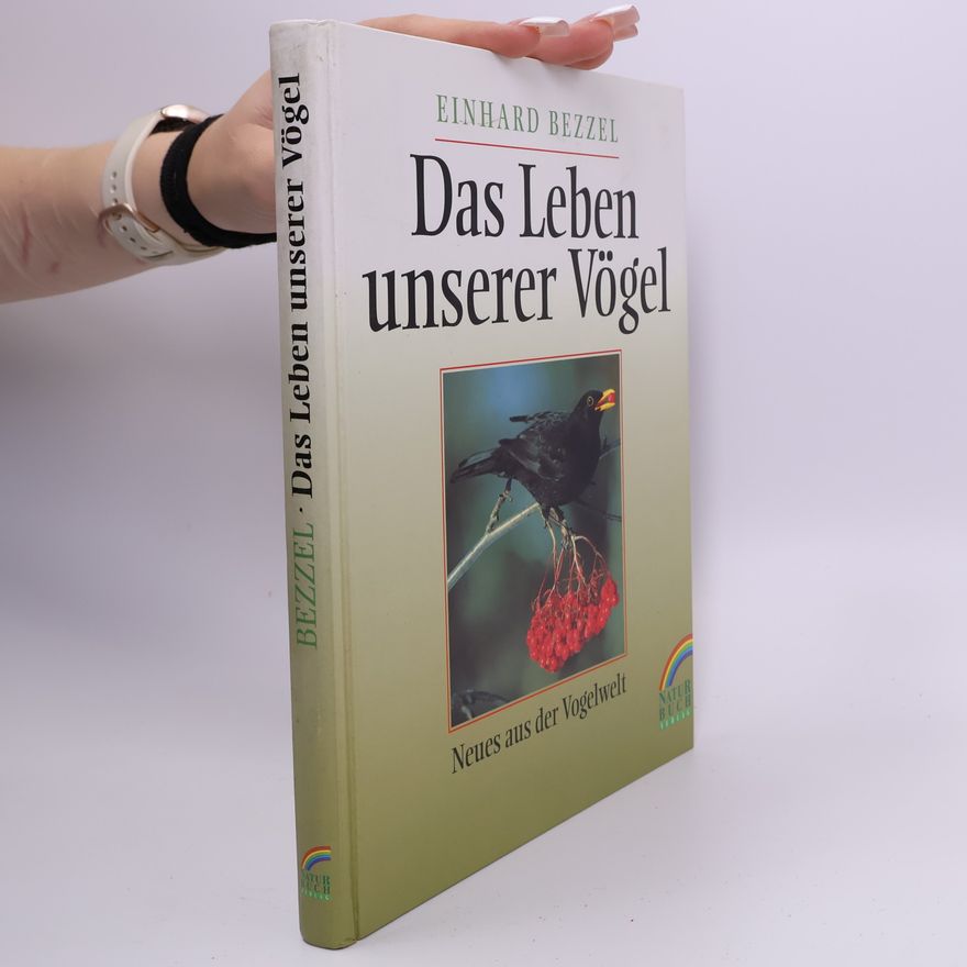 Einhard Bezzel Das Leben unserer Vögel
