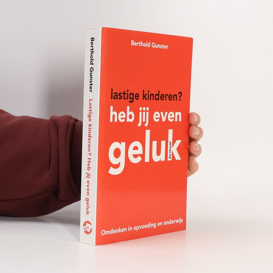 Berthold Gunster Lastige kinderen? Heb jij even geluk