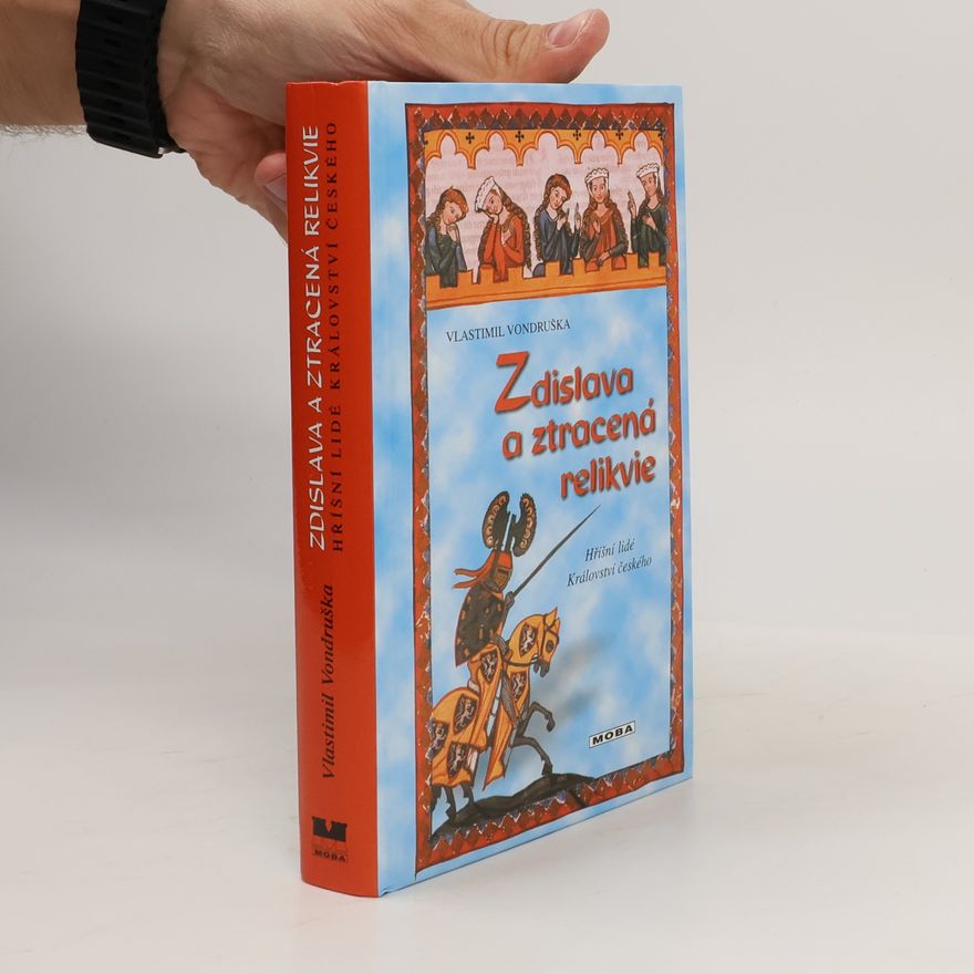 Vlastimil Vondruška Zdislava a ztracená relikvie, aneb, Tři zločiny, které rozřešil královský prokurátor Oldřich z Chlumu