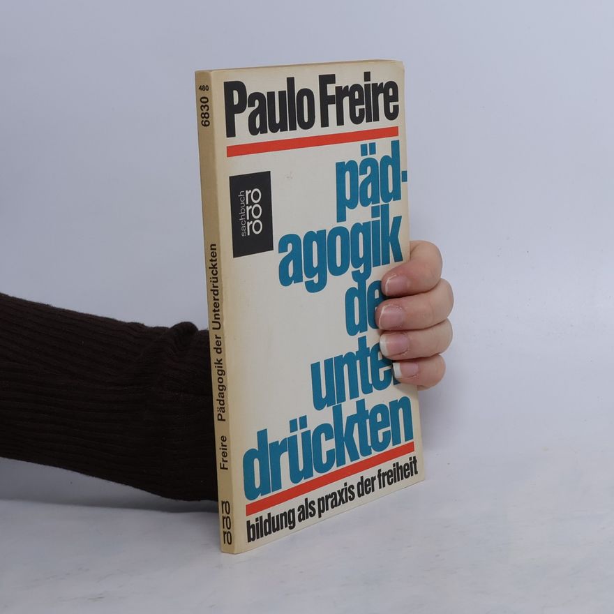 Paulo Freire Pädagogik der Unterdrückten