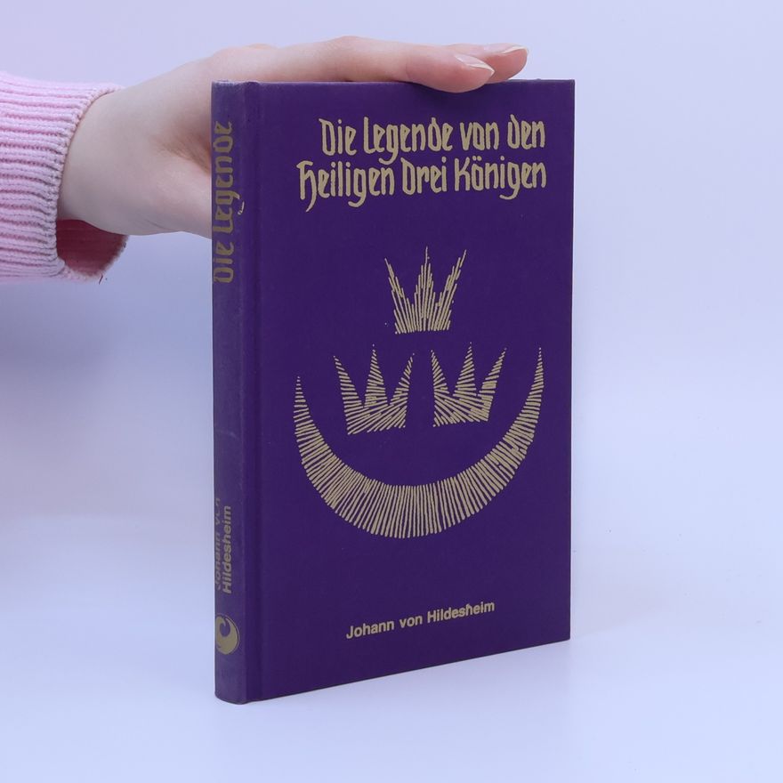 Johannes von Hildesheim Die Legende von den Heiligen Drei Königen