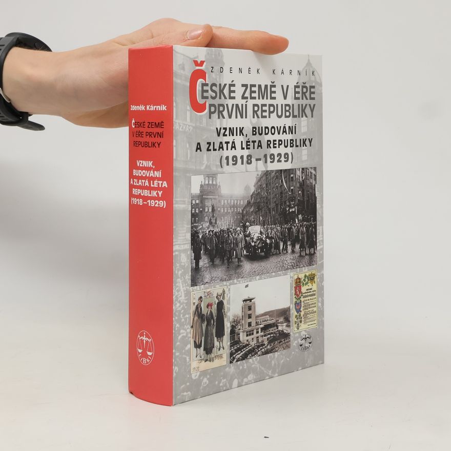 Zdeněk Kárník České země v éře První republiky : Vznik, budování a zlatá léta republiky (1918-1929)