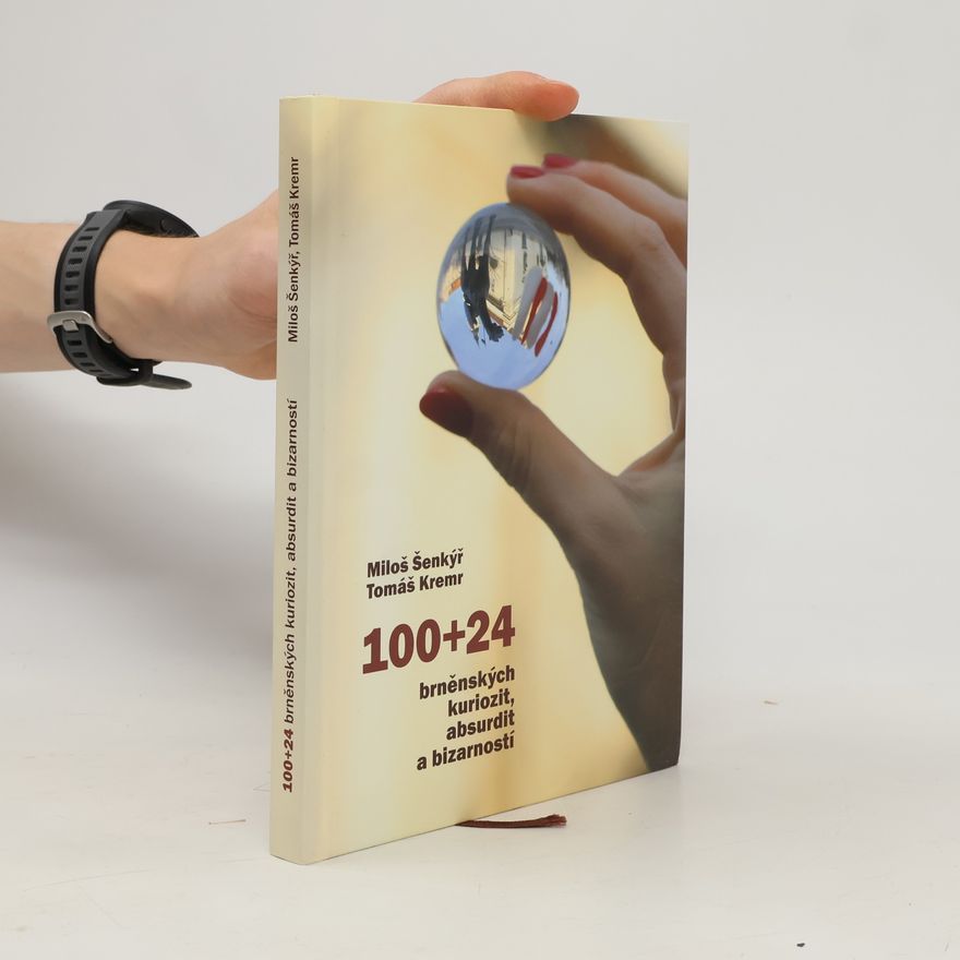 Tomáš Kremr 100+24 brněnských kuriozit, absurdit a bizarností