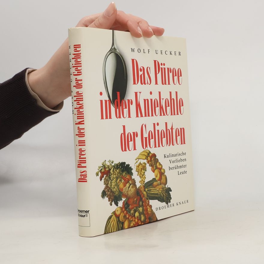 Wolf Uecker Das Püree in der Kniekehle der Geliebten