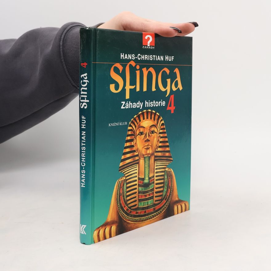 Hans-Christian Huf Sfinga: Záhady historie. 4