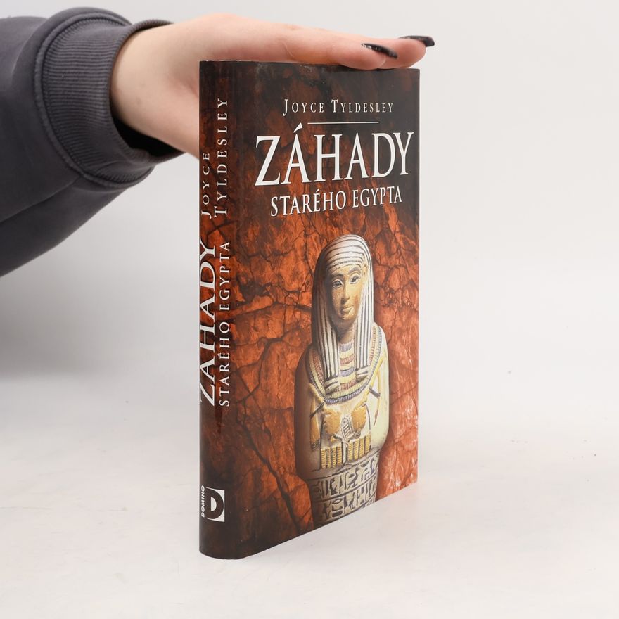 Joyce Tyldesley Záhady starého Egypta