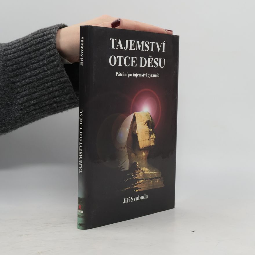 Jiří A. Svoboda Tajemství otce děsu. Pátrání po záhadách pyramid