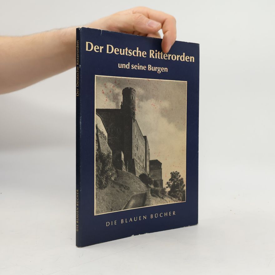 Autorenkollektiv Der Deutsche Ritterorden und seine Burgen