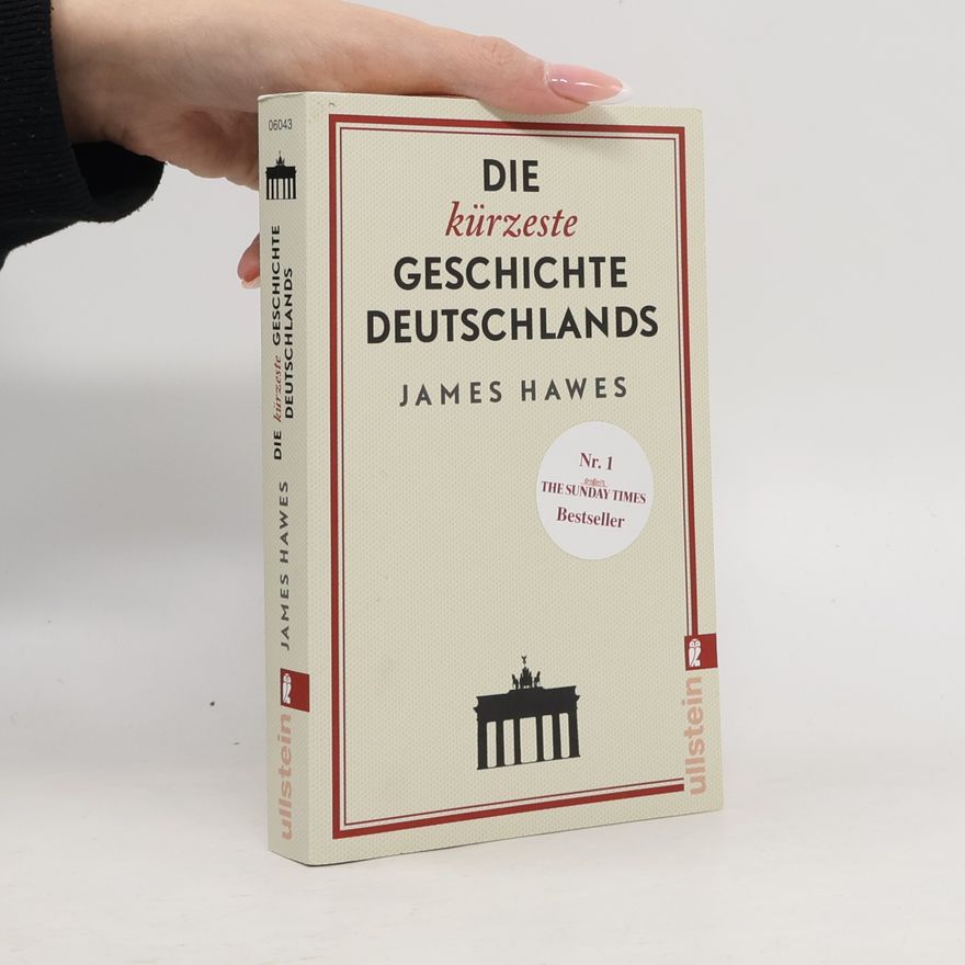 James Hawes Die kürzeste Geschichte Deutschlands
