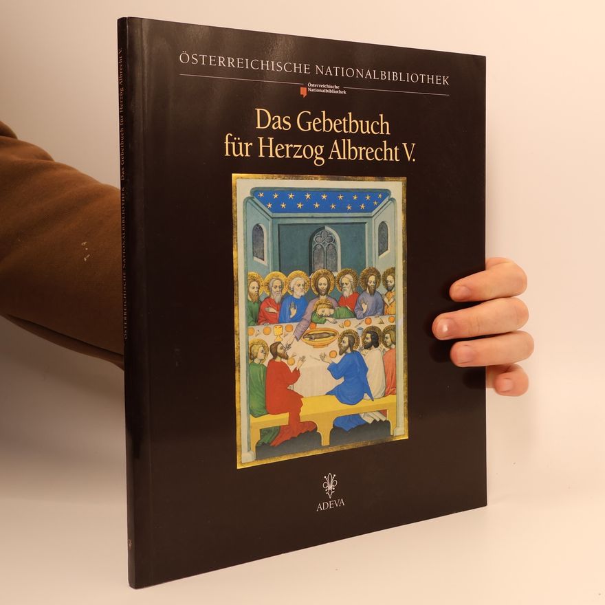 Veronika Pirker-Aurenhammer Das Gebetbuch für Herzog Albrecht V. von Österreich (Wien, ÖNB, Cod. 2722)