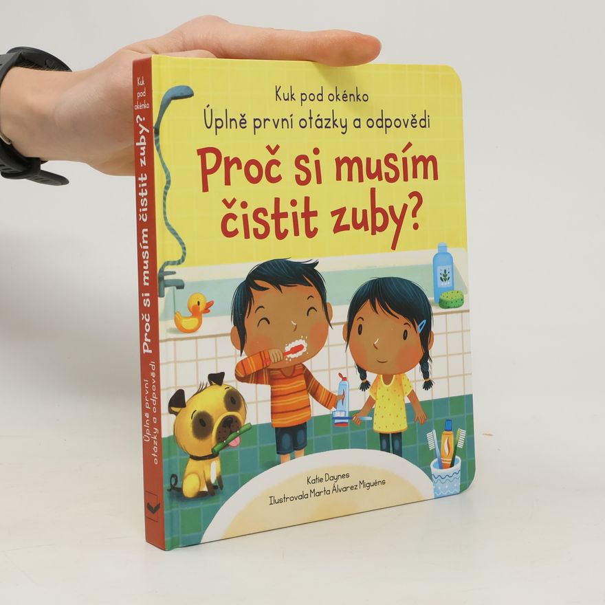 Katie Daynes Proč si musím čistit zuby?