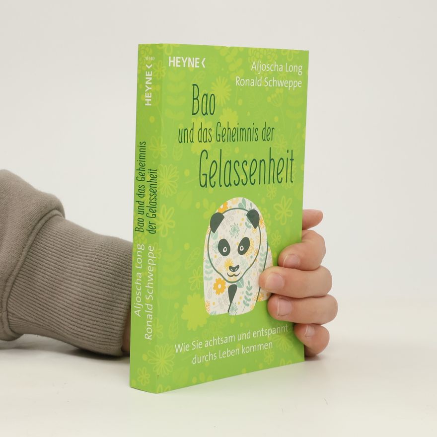 Aljoscha A. Long Bao und das Geheimnis der Gelassenheit: Wie Sie achtsam und entspannt durchs Leben kommen