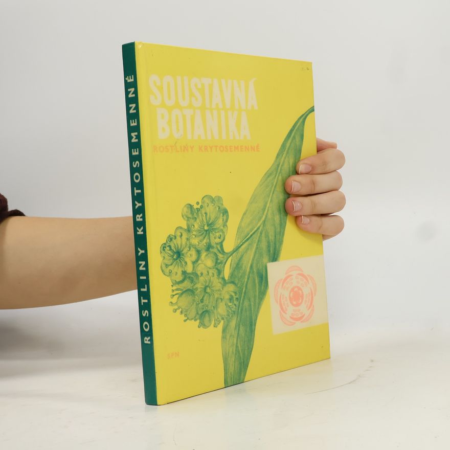 Autorenkollektiv Soustavná botanika. Rostliny krytosemenné