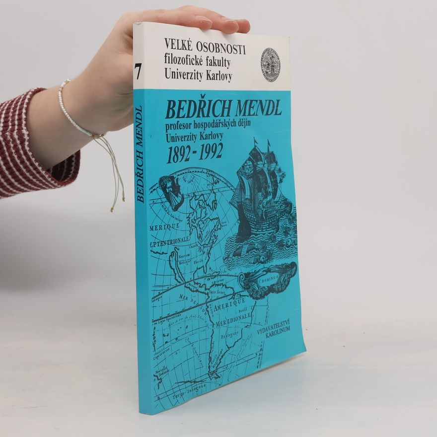 Kolektiv autorů Vědecká konference k 100. výročí narození Bedřicha Mendla prvního profesora hospodářských dějin Univerzity Karlovy 1892-1992