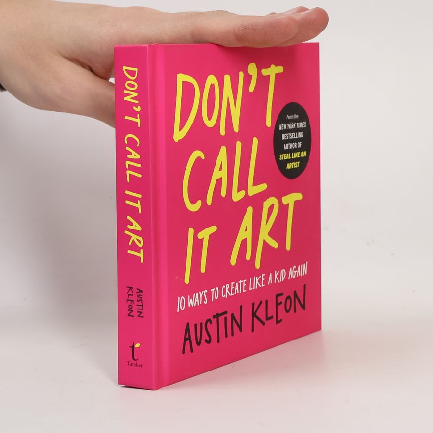 Austin Kleon Don't Call It Art