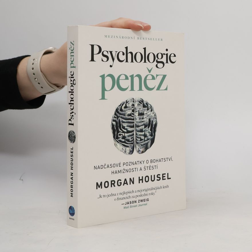 Morgan Housel Psychologie peněz. Nadčasové poznatky o bohatství, hamižnosti a štěstí
