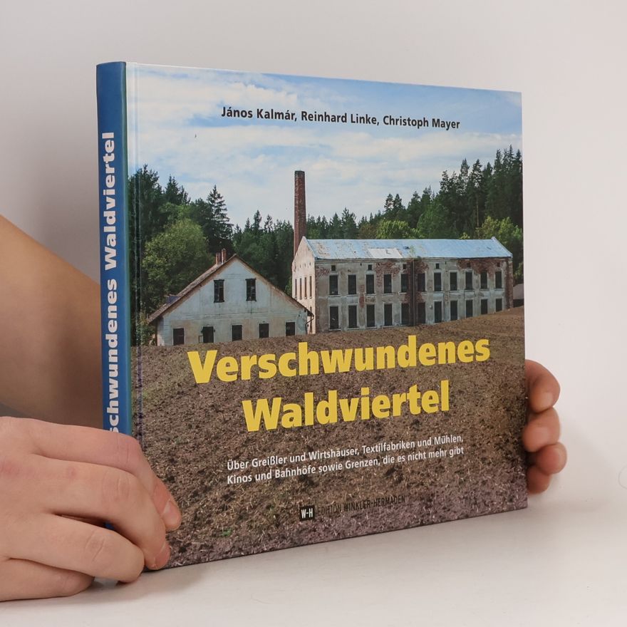 János Kalmár Verschwundenes Waldviertel