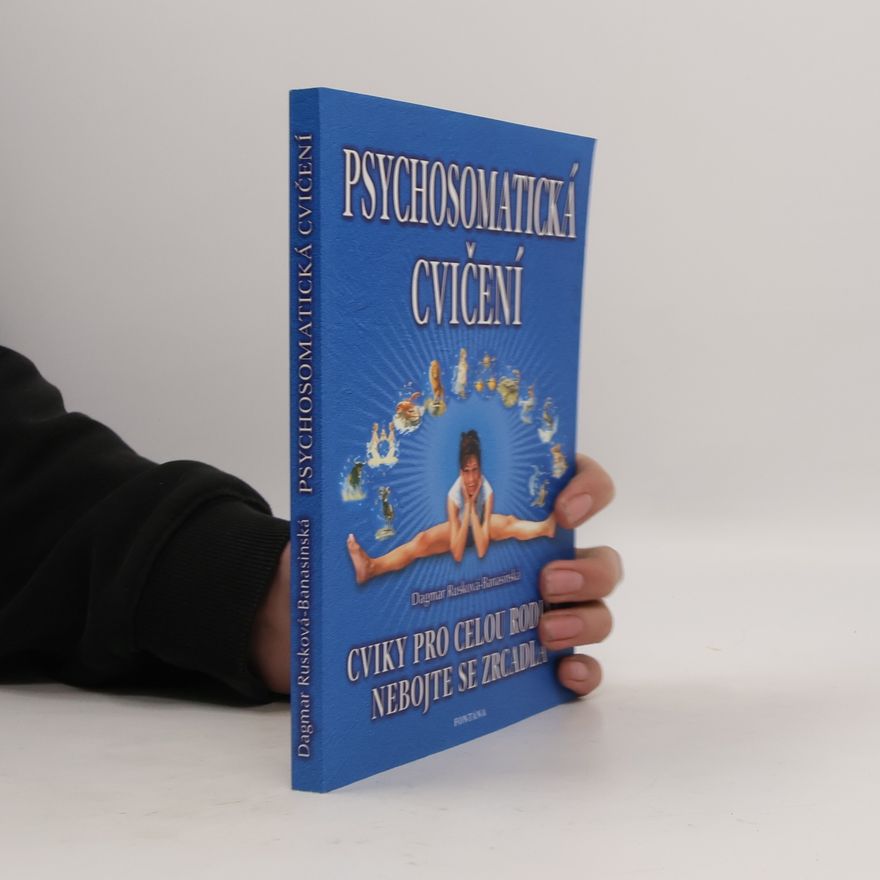 Dagmar Rusková Banasinská Psychosomatická cvičení, nebojte se zrcadla.
