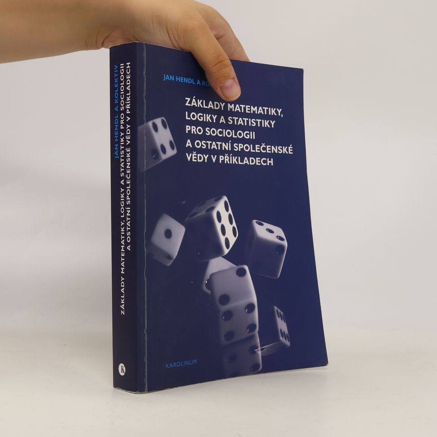 Jakub Siegl Základy matematiky, logiky a statistiky pro sociologii a ostatní společenské vědy v příkladech
