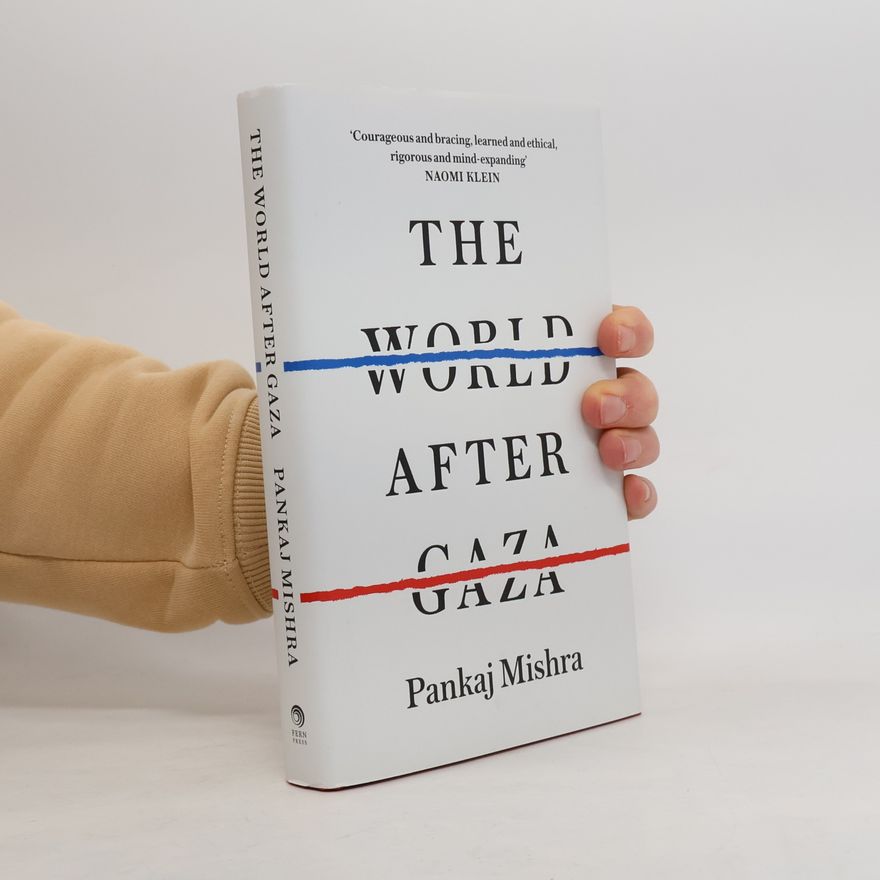 Pankaj Mishra The World after Gaza