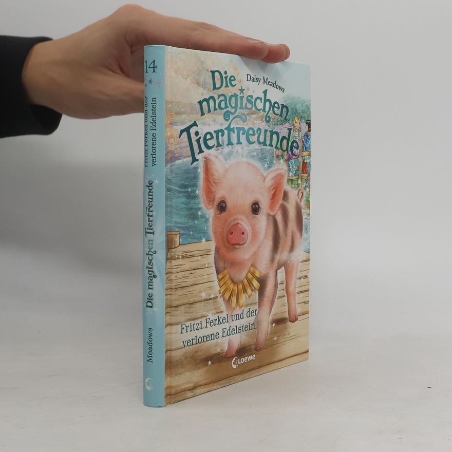 Daisy Meadows Die magischen Tierfreunde 14. Fritzi Ferkel und der verlorene Edelstein