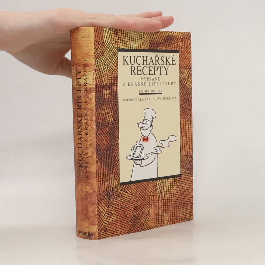 Jaroslava Jiskrová Kuchařské recepty vypsané z krásné literatury. Kniha druhá