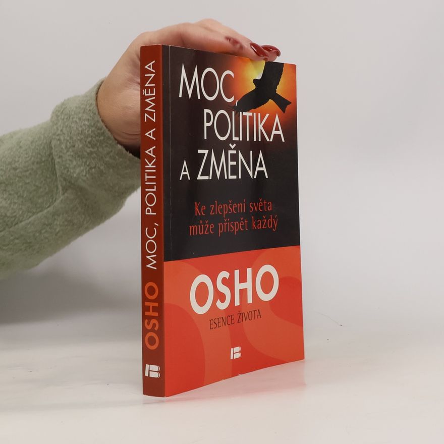 Ošó Moc, politika a změna. Ke zlepšení světa může přispět každý
