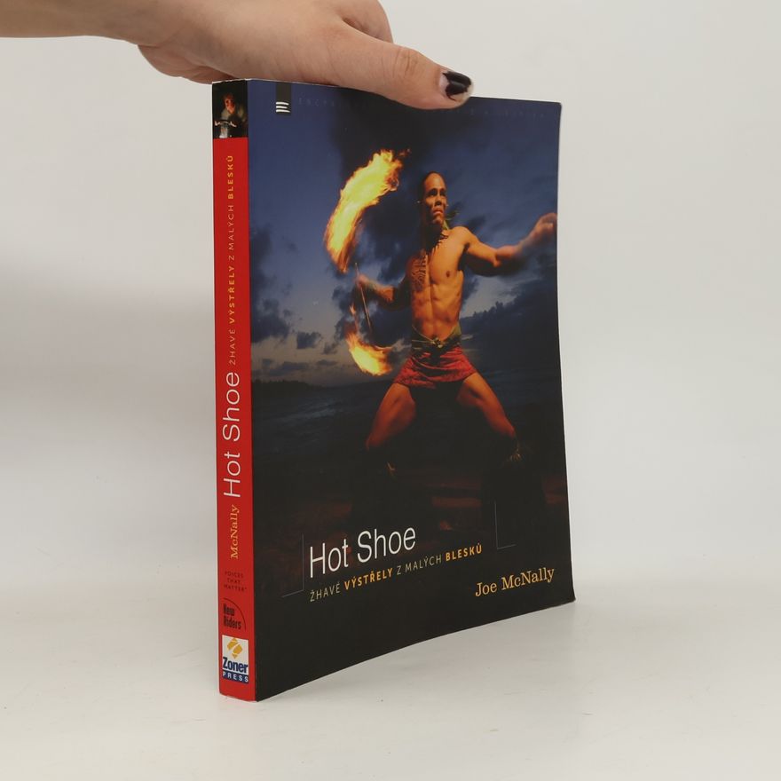 Joe McNally Hot shoe : žhavé výstřely z malých blesků