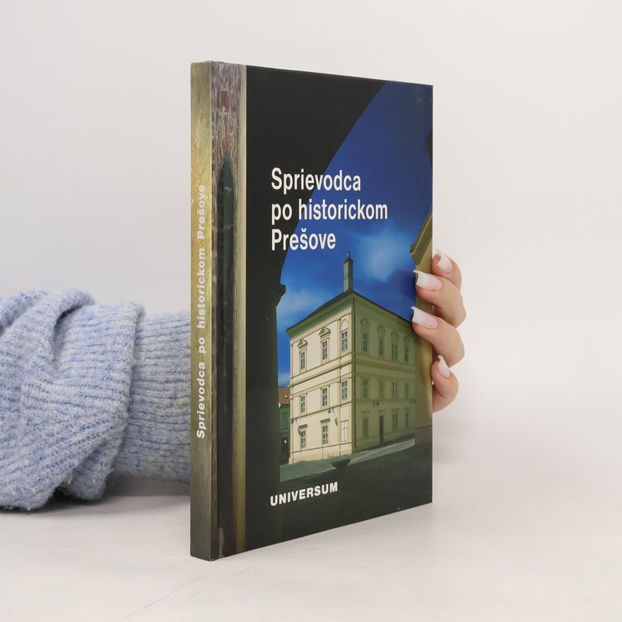 Peter Švorc Sprievodca po historickom Prešove