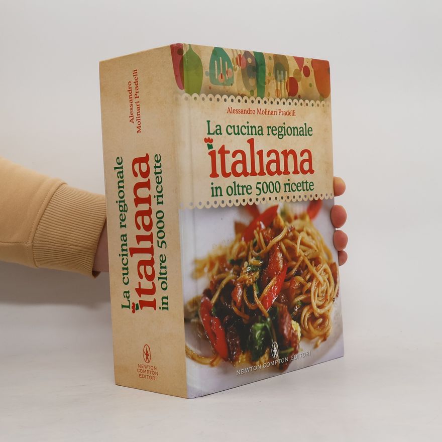Alessandro Molinari Pradelli La cucina regionale italiana in oltre 5000 ricette
