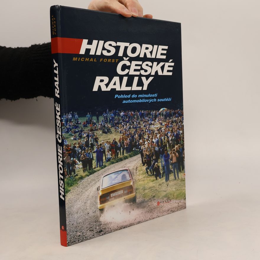 Michal Forst Historie české rally: Pohled do minulosti automobilových soutěží