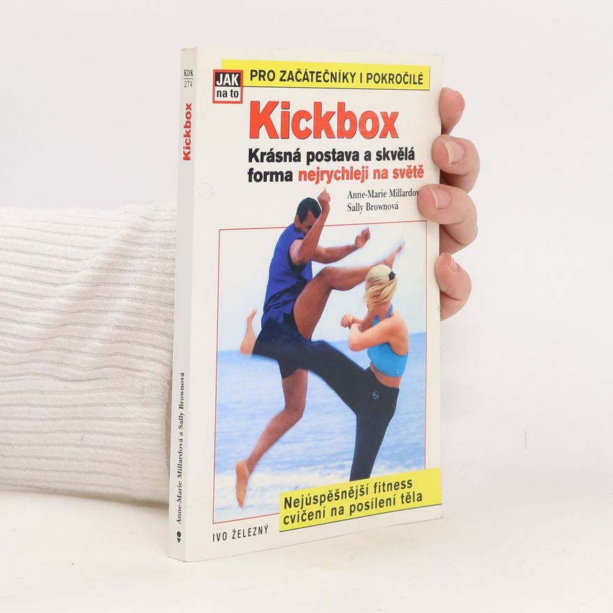 Kolektiv autorů Kickbox. Lrásná postava a skvělá forma nejrychleji na světě