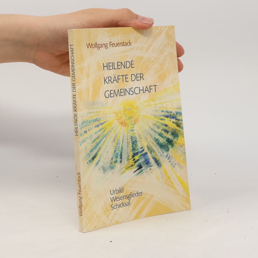 Wolfgang Feuerstak Heilende Kräfte der Gemeinschaft
