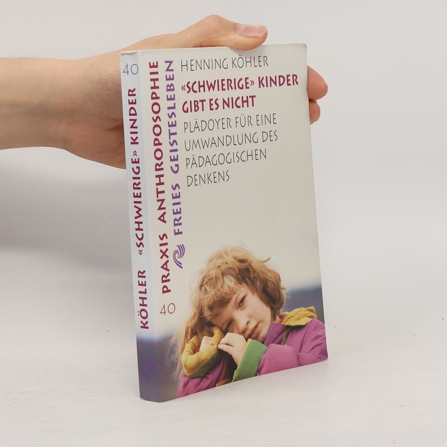 Henning Köhler Schwierige Kinder gibt es nicht