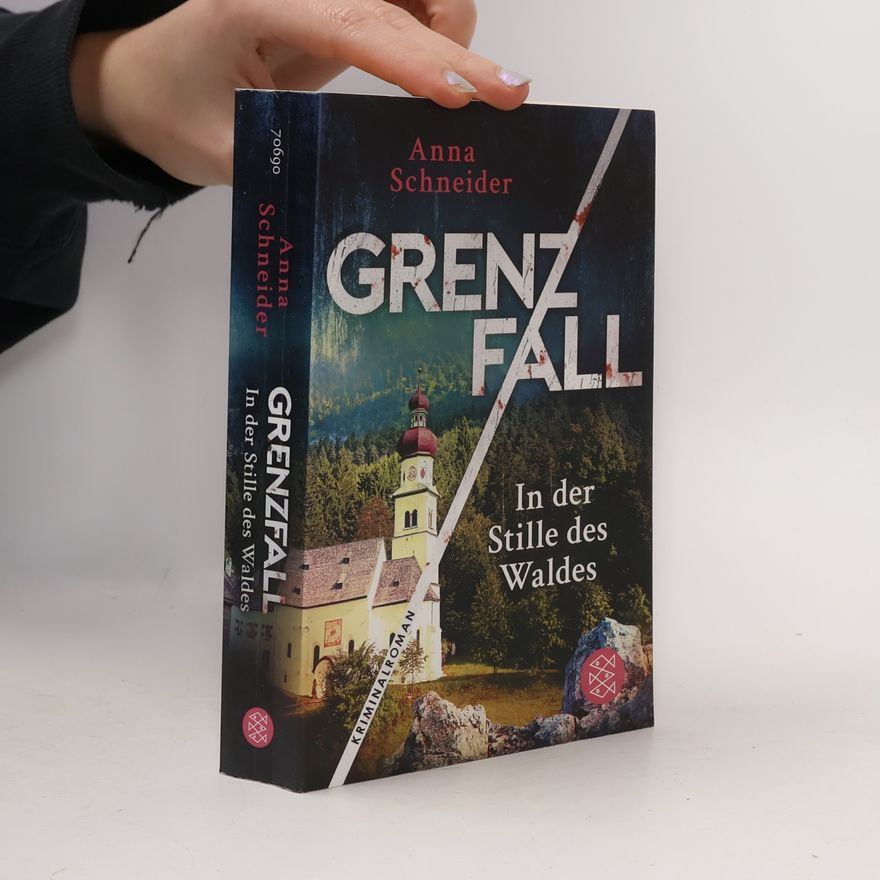 Anna Schneider Grenzfall - in der Stille des Waldes