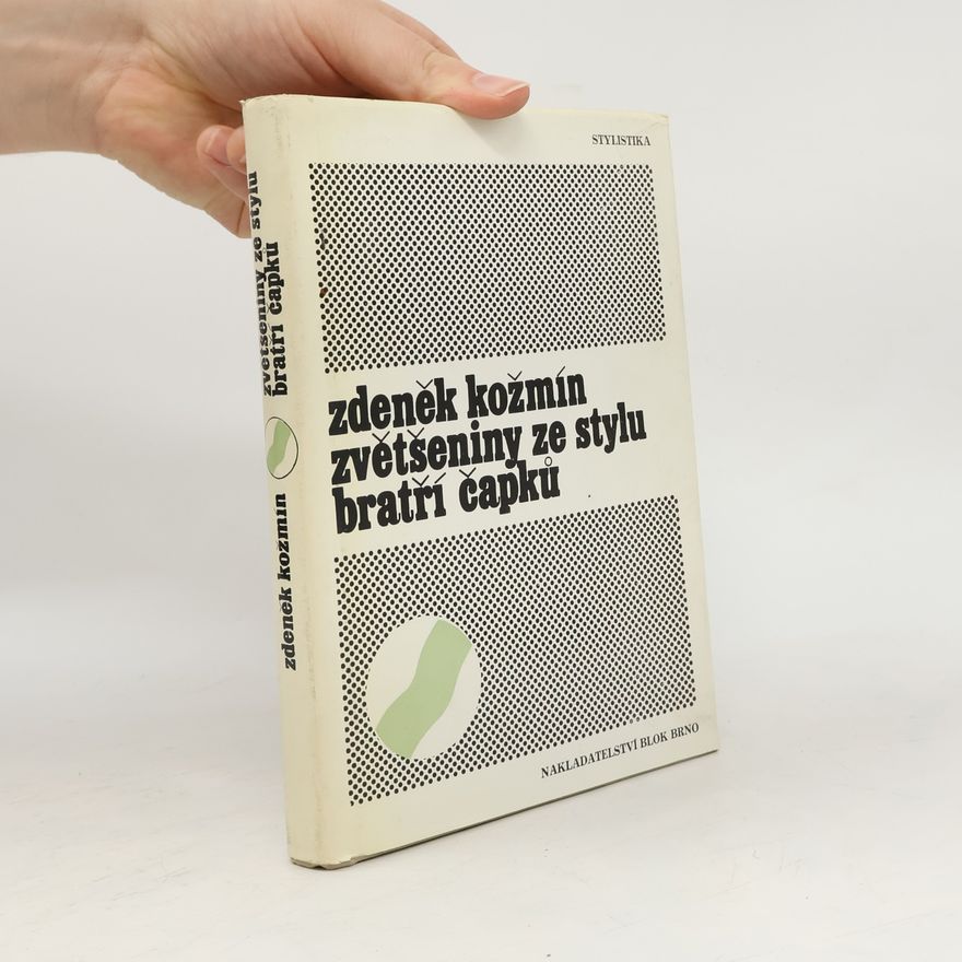 Zdeněk Kožmín Zvětšeniny ze stylu bratří Čapků