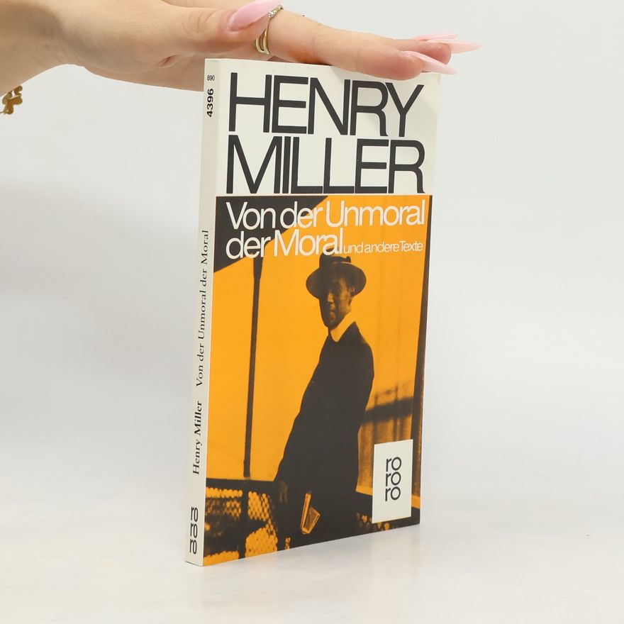 Henry Miller Von der Unmoral der Moral und andere Texte
