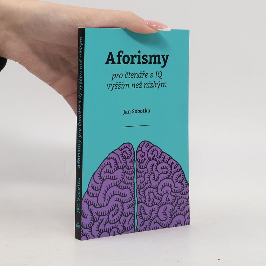 Jan Sobotka Aforismy pro čtenáře s IQ vyšším než nízkým