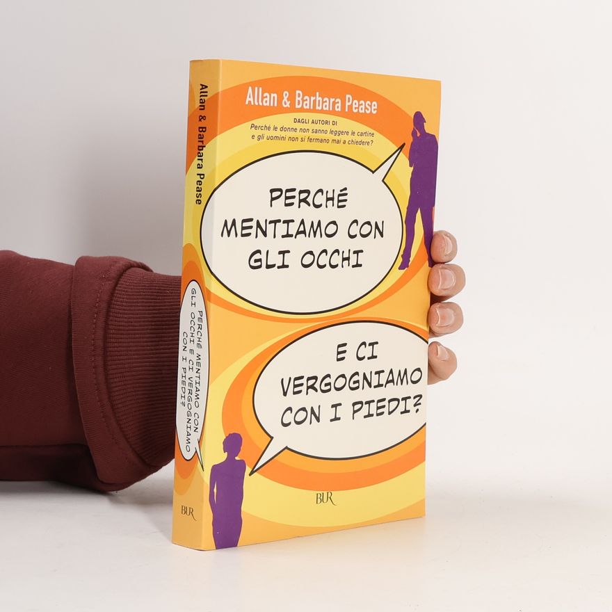 Allan Pease Perché mentiamo con gli occhi e ci vergognamo con i piedi?