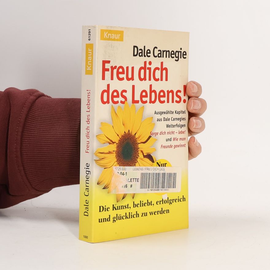 Dale Carnegie Freu dich des Lebens!