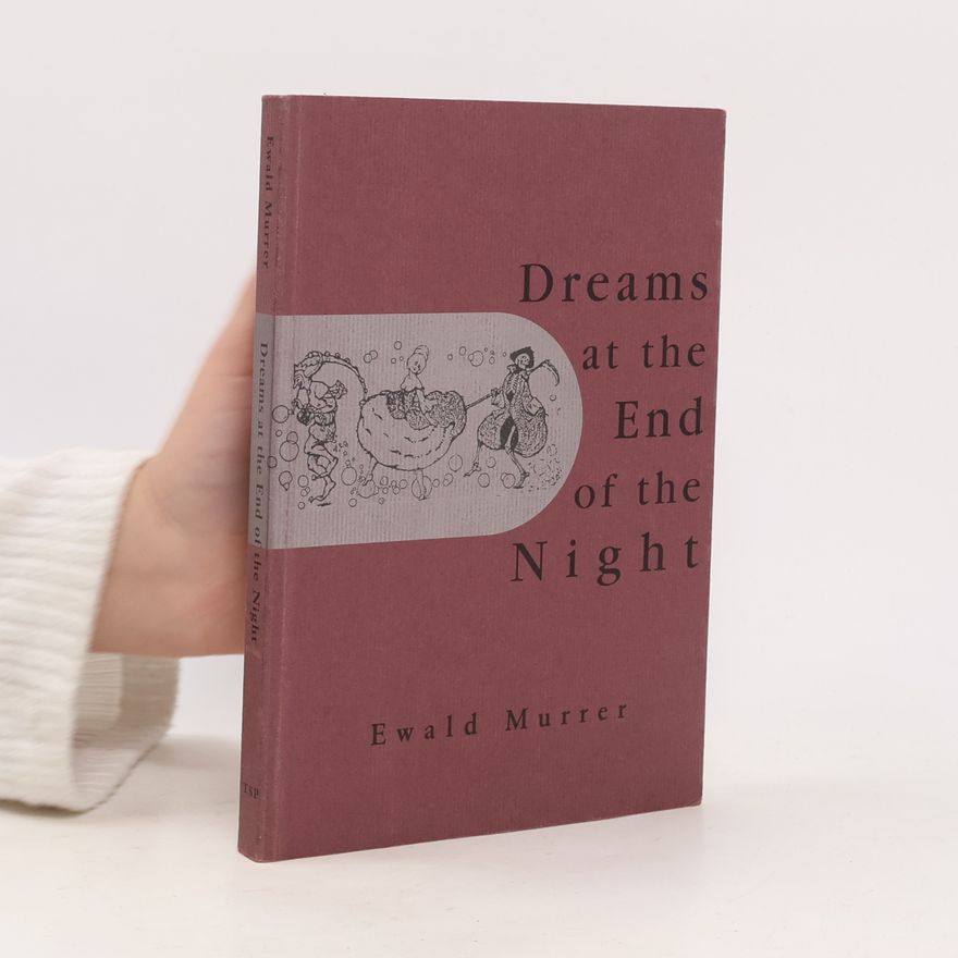 Ewald Murrer Dreams at the End of the Night