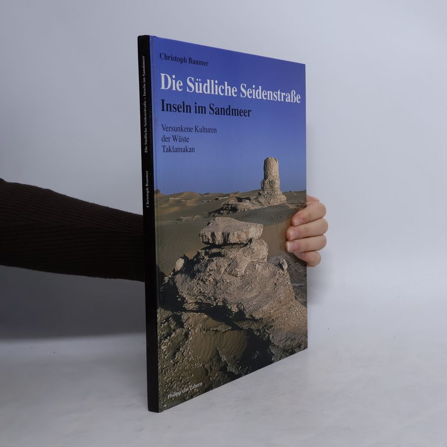 Christoph Baumer Die Südliche Seidenstraße - Inseln im Sandmeer