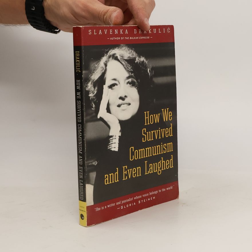 Slavenka Drakulić How we survived communism and even laughed