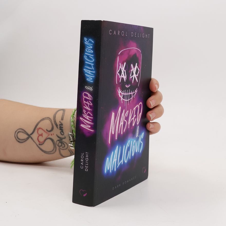 Carol Delight Masked & Malicious: Dark Romance