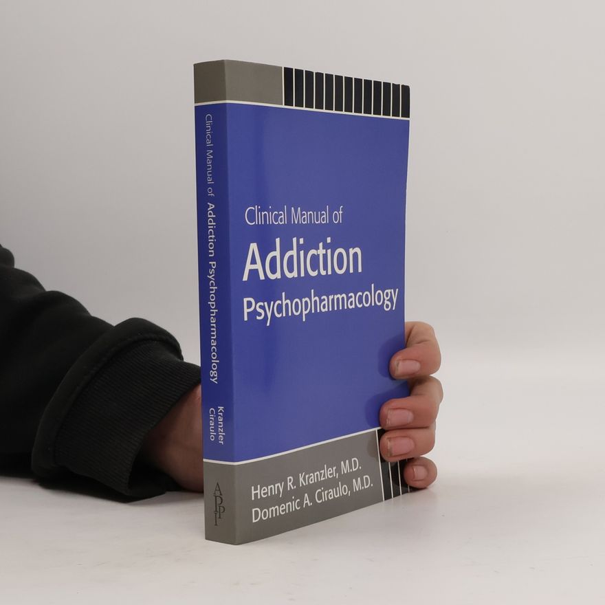 Henry R. Kranzler Clinical Manual Of Addiction Psychopharmacology