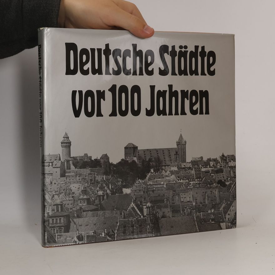 Roland Gööck Deutsche Städte vor 100 [hundert] Jahren