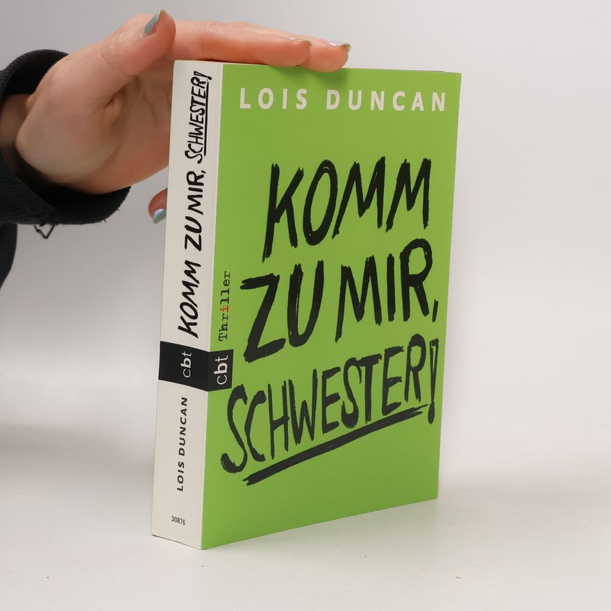 Lois Duncan Komm zu mir, Schwester!